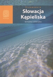 Słowacja. Kąpieliska termalne i mineralne