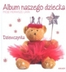 Album naszego dziecka Dziewczynka Moje pierwsze lata