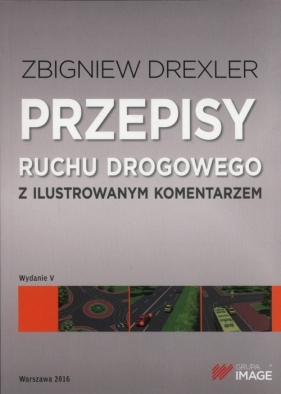 Przepisy ruchu drogowego z ilustrowanym komentarzem - Drexler Zbigniew
