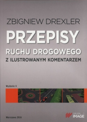 Przepisy ruchu drogowego z ilustrowanym komentarzem - Zbigniew Drexler