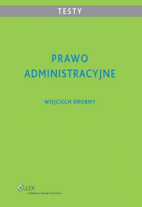 Prawo administracyjne Testy - Drobny Wojciech