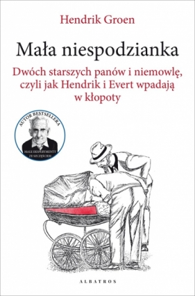 Mała niespodzianka. Dwóch starszych panów i niemowlę, czyli jak Hendrik i Evert wpadają w kłopoty - Hendrik Groen