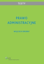 Prawo administracyjne Testy - Drobny Wojciech