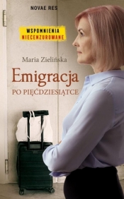 Emigracja po pięćdziesiątce - Maria Zielińska