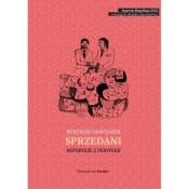 Sprzedani Reportaże z peryferii - Wojciech Ganczarek