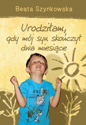 Urodziłam, gdy mój syn skończył dwa miesiące
