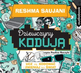 Dziewczyny kodują Ucz się kodować i zmieniaj świat (Audiobook) - Reshma Saujani