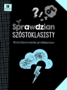 Sprawdzian szóstoklasisty Rozwiązywanie problemów Anna Boboryk