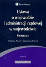 Ustawa o wojewodzie i administracji rządowej w województwie Komentarz Pacak Mateusz, Zmorek Katarzyna