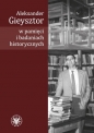 Aleksander Gieysztor w pamięci i badaniach historycznych - Alicja Kulecka