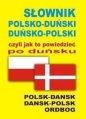 Słownik polsko-duński duńsko-polski czyli jak to powiedzieć po duńsku