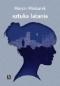 Sztuka latania - Marcin Mielcarek