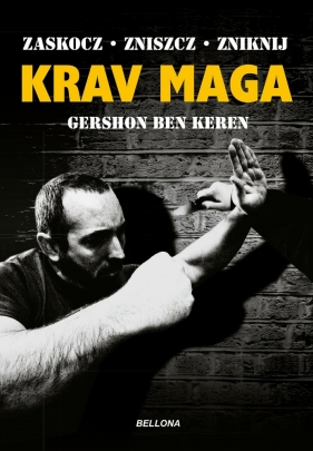 Krav Maga. Najlepsze na świecie przeciwdziałanie przemocy - Gershon Ben Keren