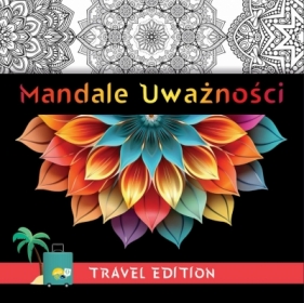 Mandale uważności - Travel Edition - Opracowanie zbiorowe