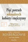 Pięć potrzeb seksualnych kobiety i mężczyzny  Rosberg Gary, Rosberg Barbara