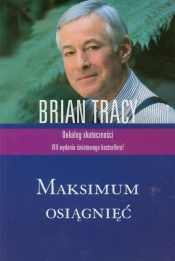 Maksimum osiągnięć - Brian Tracy