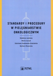 Standardy i procedury w pielęgniarstwie onkologicznym - Ślusarska Barbara