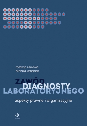 Zawód diagnosty laboratoryjnego. Aspekty prawne i organizacyjne - Opracowanie zbiorowe