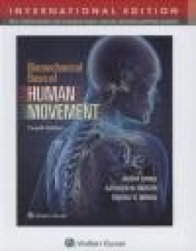 Biomechanical Basis of Human Movement Timothy Derrick, Kathleen Knutzen, Joseph Hamill