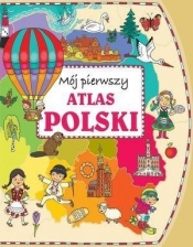 Mój pierwszy atlas Polski - Anna Wiśniewska