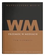 Współczesne media t. 1: Przemoc w mediach