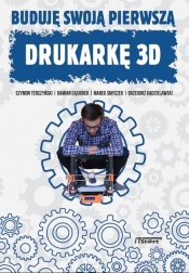 Buduję swoją pierwszą drukarkę 3D - Terczyński Szymon, Gąsiorek Damian, Smyczek Marek, Kądzielawski Grzegorz