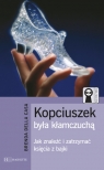 Kopciuszek była kłamczuchą - Jak znaleźć i zatrzymać księcia z bajki