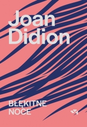 Błękitne noce - Joan Didion