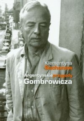 Argentyńskie przygody Gombrowicza - Suchanow Klementyna