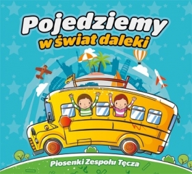 Pojedziemy w świat daleki - Zespół Tęcza