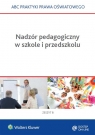Nadzór pedagogiczny w szkole i przedszkolu Marciniak Lidia, Piotrowska-Albin Elżbieta