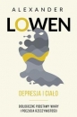 Depresja i ciało. Biologiczne podstawy wiary i poczucia - Alexander Lowen