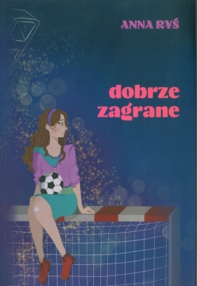 Dobrze zagrane - Anna Ryś