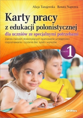 Karty pracy z edukacji polonistycznej dla uczniów ze specjalnymi potrzebami. Część 1 - Alicja Tanajewska, Renata Naprawa