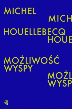 Możliwość wyspy - Michel Houellebecq