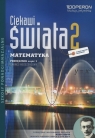  Ciekawi Świata 2. Matematyka. Podręcznik. Część 1. Zakres rozszerzony.