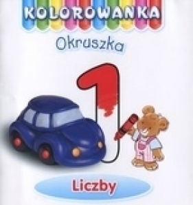 Liczby. Kolorowanka Okruszka - Anna Wiśniewska