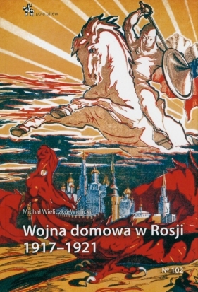 Wojna domowa w Rosji 1917 - 1921 - Michał Wielczko-Wielicki