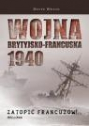 Wojna brytyjsko francuska 1940 Zatopić Francuzów