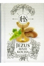 Jezus mnie kocha - modlitewnik - Opracowanie zbiorowe