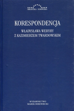 Korespondencja Władysława Weryhy z Kazimierzem Twardowskim