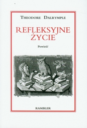 Refleksyjne życie - Dalrymple Theodor