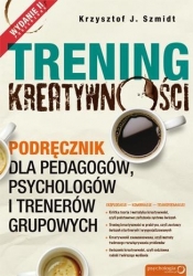 Trening kreatywności Podręcznik dla pedagogów, psychologów i trenerów grupowych - Szmidt Krzysztof J.