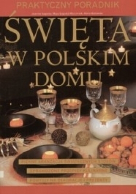 Święta w polskim domu - Łagoda Joanna, Łagoda Maja