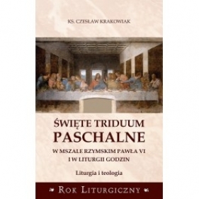 Święte Triduum Paschalne - Czesław Krakowiak