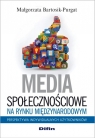 Media społecznościowe na rynku międzynarodowym Perspektywa Bartosik-Purgat Małgorzata