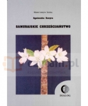 Samurajskie chrześcijaństwo - Agnieszka Kozyra