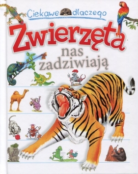 Ciekawe dlaczego Zwierzęta nas zadziwiają - Anita Ganeri