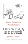 Gdy witają się dusze Poezja i proza  Baradulin Ryhor Bykau Wasil