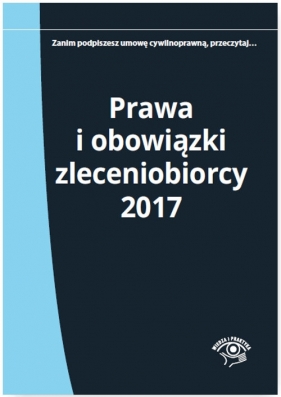 Prawa i obowiązki zleceniobiorcy 2017 - Wrońska-Zblewska Katarzyna